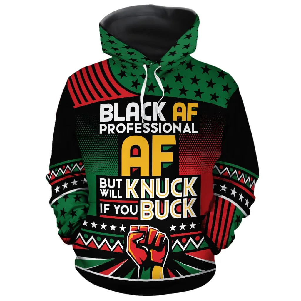 Black AF Professional AF But Will Knuck If You Buck All-over Hoodie